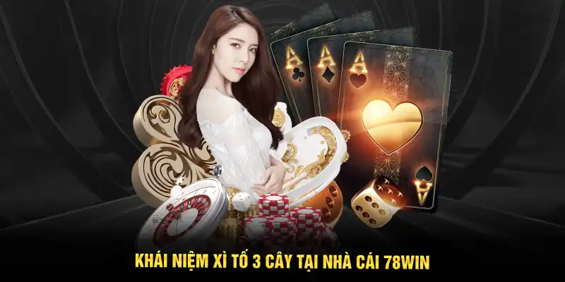 Khái niệm xì tố 3 cây tại nhà cái 78WIN