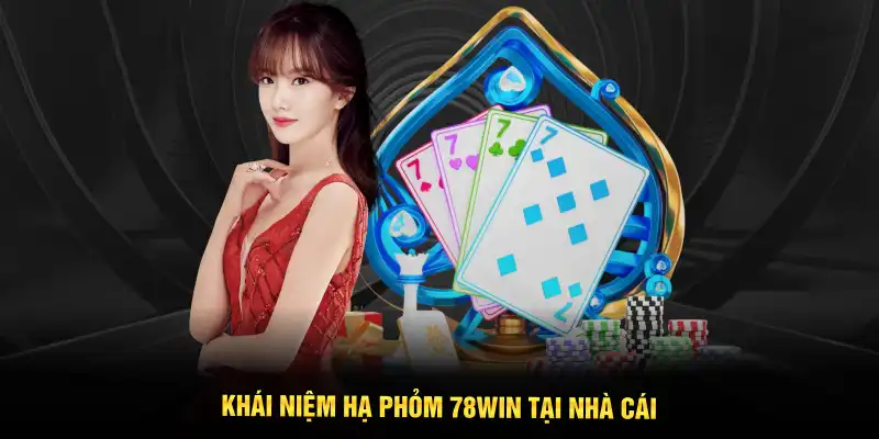 Khái niệm Hạ Phỏm 78WIN tại nhà cái